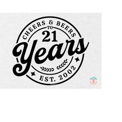 21st Birthday SVG PNG, 2002 Birthday SVG, Retro, Vintage, Cheers & Beers to 21 Years, Birthday Shirt Svg, Shirt Sublimat
