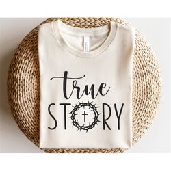 Religious Easter svg, True Story svg, Christian life svg, Easter shirt svg, Christian Easter svg, He Is Risen svg, Crown