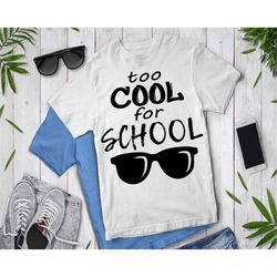 Too Cool for School SVG, School SVG Files for Silhouette Cameo and Cricut. Cute School Shirt svg and png, School Clipart