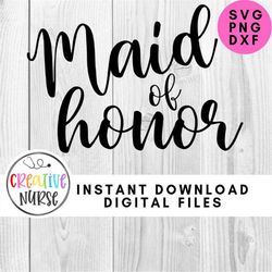 Instant Download Cut File / Maid of Honor SVG /  svg pdf png cutting files for silhouette or cricut