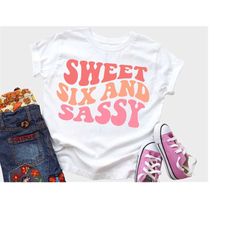 6th Birthday SVG, PNG, Girls Sixth Birthday, Sweet Six and Sassy, Retro Wavy Text, Cut File SVG for Cricut, Png Shirt Su