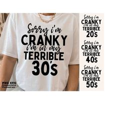 Sorry I'm Cranky SVG PNG, I'm In My Terrible 20's 30's 40's 50's Right Now, Funny Quotes, Sarcastic Quotes, Shirt Sublim