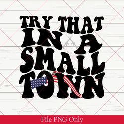 try that in a small town png, country music png, try that in a small town png, country music png, instant download png