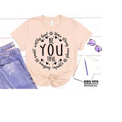 BeYOUtiful SVG PNG, Be You Tiful, You Are Enough, I Am, Kind, Brave, Strong, Smart, Capable, Worthy, Amazing, Shirt Subl