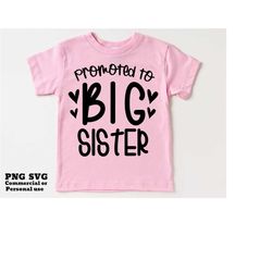 promoted to big sister svg png, pregnancy, baby, birth announcement shirt svg, funny, shirt sublimation print file png,