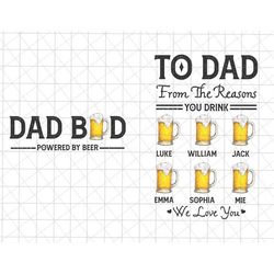 Personalized Bundle Dad Bod Png, To Dad From The Reasons You Drink Png, Dad Dad Powered By Beer, Happy Father's Day Gift