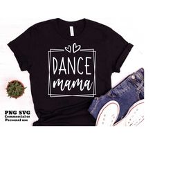 Dance Mama SVG PNG, Dance Mom SVG, Dancing Svg, Dance Shirt Svg, Shirt Sublimation Png Print File, Svg Cut File for Cric