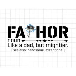 Fathor Noun Like A Dad But Mightier Png, Funny Dad Png, Being Papa Png, Gift For Dad, Father's Day Gift, Fathor Superher
