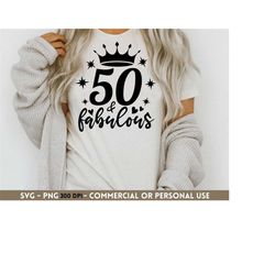 50th Birthday SVG PNG, Fiftieth Birthday, Fifty and Fabulous, Cricut Svg, Silhouette Svg, Cut File, Shirt Sublimation Pn