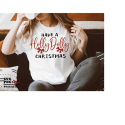 Have a Holly Dolly Christmas SVG PNG, Country Christmas, Cut File, Svg for Cricut, Silhouette, Sweatshirt Png File for S