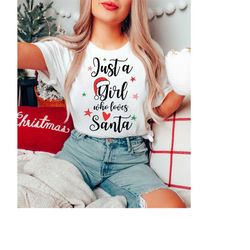 Just A Girl Who Loves Santa SVG, PNG, 2 Designs, Christmas Sirt SVG, Cricut Svg Cut File Download, Boho, Retro, Sweatshi