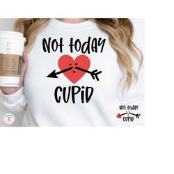 Not Today Cupid SVG, PNG, 2 Designs, Valentine Day Shirt SVG, Broken Arrow Heart, Sweatshirt Png, Cricut Svg Cut File, S