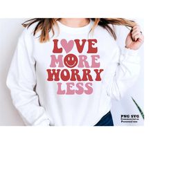 Love More Worry Less PNG, Love More Worry Less SVG, Retro Valentine SVG, Smile Face Svg, Cricut Svg, Silhouette, Cut Fil