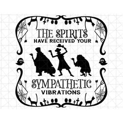The Spirits Have Received Your Sympathetic Vibrations Svg, Happy Halloween Svg, Trick Or Treat, Spooky Season, Kids Hall