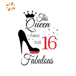 This Queen Makes Look 16 Fabulous Svg, Birthday Svg, Happy Birthday Svg