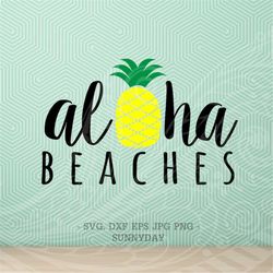 Aloha beaches SVG File DXF Silhouette Print Vinyl Cricut Cutting SVG T shirt Design Hawaiian Summer Vacation Pineapple B