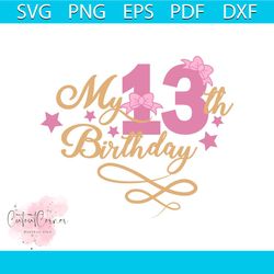 My birthday 13th Svg, Birthday Svg, Happy Birthday Svg, Birthday Cake Svg
