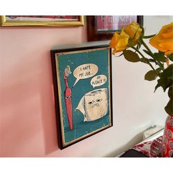 I Hate My Job, Funny Toothbrush, Toilet Paper Poster, No Framed, Gift