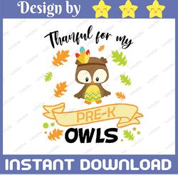 Thankful for my Pre-K Owls svg, dxf,eps,png, Thanksgiving SVG, Fall Sign, Autumn Svg PNG, Digital Download