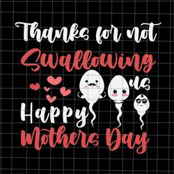 Mom Thanks For Not Swallowing Us Svg, Funny Mother's Day Svg, Mother's Day Quote Svg, Funny Mother's Day