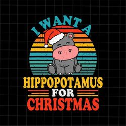 I Want A Hippopotamus For Christmas Svg, Hippopotamus Santa Christmas Svg, Hippopotamus Xmas Svg, Hippopotamus Svg