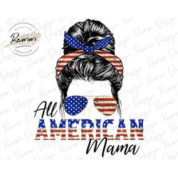 All American Mom Png, Messy Bun PNG, 4th of July Sublimation Design, Patriotic Png, Mom Bun Png, Sublimation Download