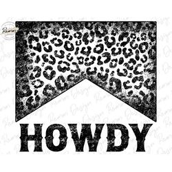Grunge Leopard Howdy PNG, Sublimation Design, Western Png, T shirt Design, Distressed Howdy Design, Retro Western, Cowgi