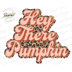 Hey There Pumpkin PNG, Leopard Retro Fall, Halloween, Thanksgiving, Retro, Fall Sublimation Design Download