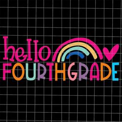 Hello Fourth Grade Rainbow Svg, 5th First Day Of School Svg, Teacher Quote Svg, 4th Back To School Quote Svg, Cricut and