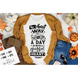 The best time to start and end a day is with a grateful heart svg, Give thanks svg, Thanksgiving svg, Autumn svg, Fall s