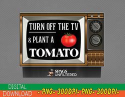 Spags Unfiltered - Turn Off the TV and Plant a Tomato PNG, Digital Download