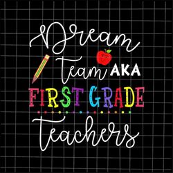 Dream Team First Grade Teachers Svg, Back To School First Grade Svg, Teacher Quote Svg, Back To School Quote Svg, First