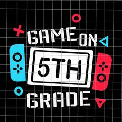 Game On 5th Grade Svg, Fifth Grade Back To School Svg, Teacher Quote Svg, Back To School Quote Svg, First Day Of School