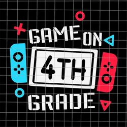 Game On 4th Grade Svg, Fourth Grade Back To School Svg Svg, Teacher Quote Svg, Back To School Quote Svg, First Day Of Sc
