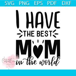 i have the best mom in the world png, Funny mom png, Mom quotes png, Blessed mama png