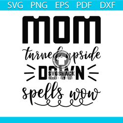 mom turned upside down spells wow png, Mom png, Mothers day png, Mom life png, Girl mom png, Mama png, Funny mom png, Mo