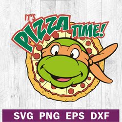 It's pizza time ninja turtle SVG PNG file, Ninja turtle SVG, Pizza funny SVG