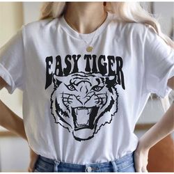 tiger shirt, take it easy, easy tiger shirts, graphic tees, animal shirt, tiger gift, tiger lover, womens shirts