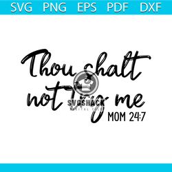 thou shaft not try me mom png, Mom png, Mothers day png, Mom life png, Girl mom png, Mama png, Funny mom png, Mom quotes