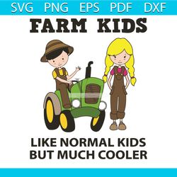 Farm Kids Like Normal Kids But Much Cooler Svg, Trending Svg, Farm Svg, Kids Svg, Farm Kids Svg, Farmer Svg, Countryside