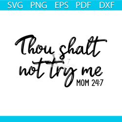 thou shaft not try me mom png, Mom png, Mothers day png, Mom life png, Girl mom png, Mama png, Funny mom png, Mom quotes