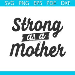 strong as a mother png, Mom png, Mothers day png, Mom life png, Girl mom png, Mama png, Funny mom png, Mom quotes png, B