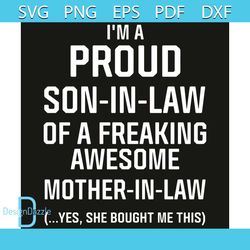 I Am Proud Son In Law Of A Freaking Awesome Mother In Law Svg, Trending Svg, I Am Proud Son In Law Svg, Freaking Awesome