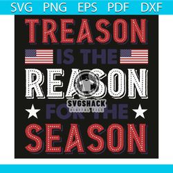 Treason Is The Reason For The Season Svg, Trending Svg, Independence Day Svg, 4th Of July Svg, Treason Svg, America Svg,