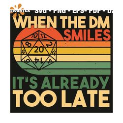 When The DM Smiles It Is Already Too Late Svg, Trending Svg, Vintage Svg, DM Svg, DM Smiles Svg, Game Svg, Gamer Svg, Ga