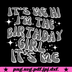 It's me hi i'm the Birthday Girl it's me