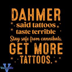 Dahmer Said Tattoos Taste Terrible SVG Cutting Digital File