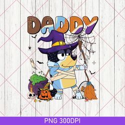 Bluey Daddy Halloween PNG, Bluey Shirt Kids, Bluey Trick Or Treat PNG, Happy Halloween PNG, Halloween PNG, Bluey Kids