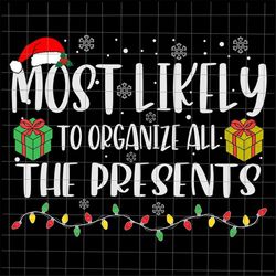 Most Likely To Organize All The Presents Svg, Most Likely Christmas Svg, Quote Xmas Svg, Christmas Quote Svg, Most Likel
