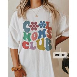 Comfort Colors Cool Moms Club With Flower Shirt, Sarcastic Mom Shirt, Cool Mom Club Shirt, Gift For Mom, Happy Mother's